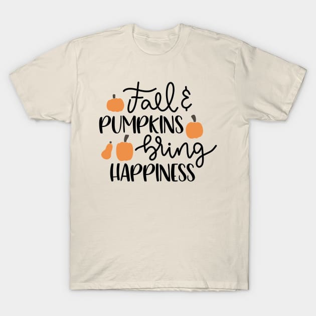 Fall And Pumpkins Brings Happiness T-Shirt by JakeRhodes